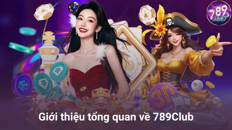 Giới thiệu tổng quan về 789Club